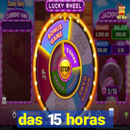 das 15 horas