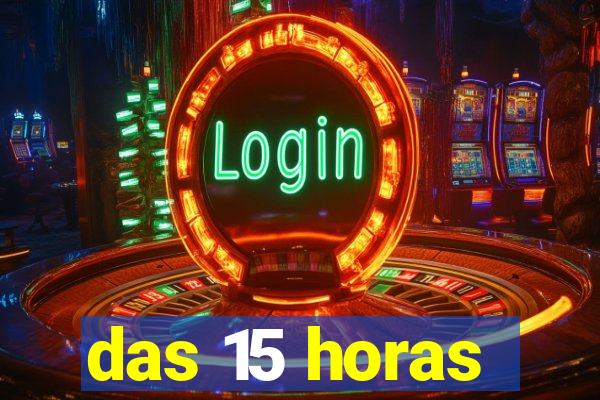 das 15 horas