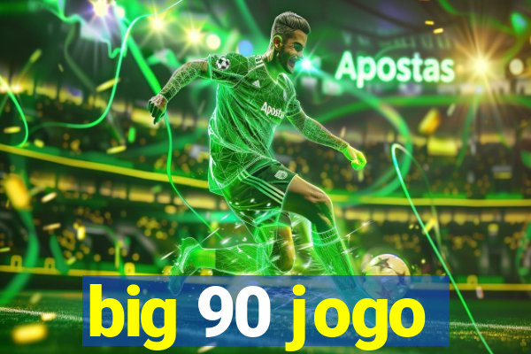 big 90 jogo