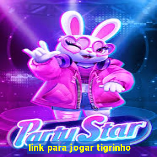 link para jogar tigrinho