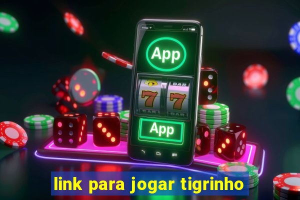 link para jogar tigrinho