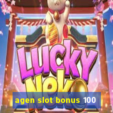 agen slot bonus 100