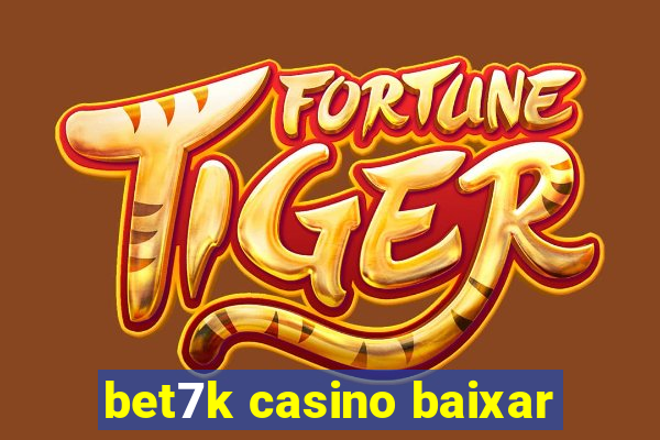 bet7k casino baixar