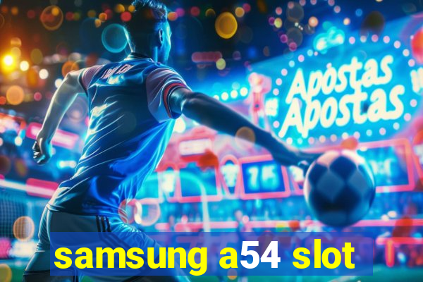 samsung a54 slot