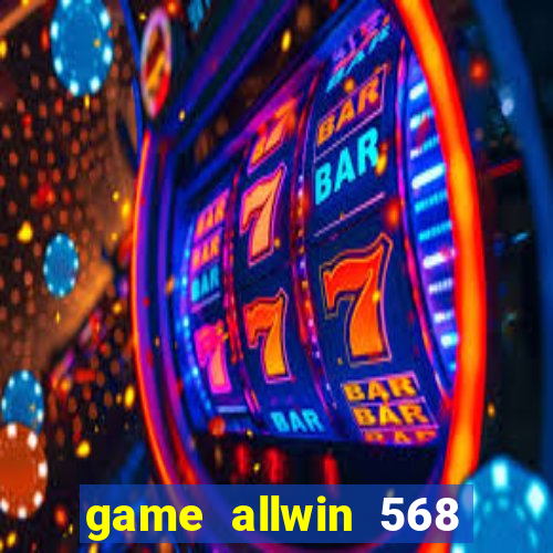 game allwin 568 com login