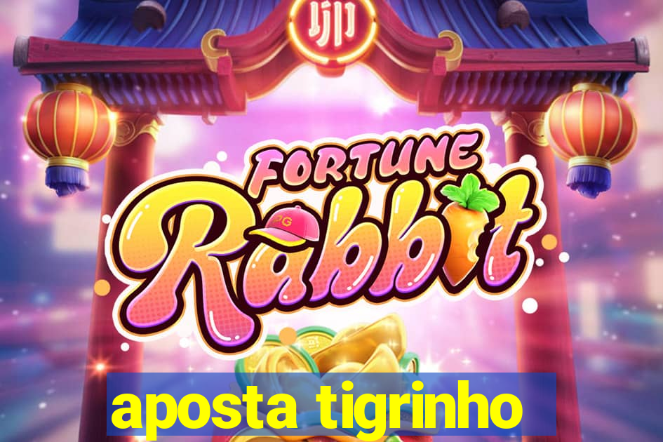 aposta tigrinho