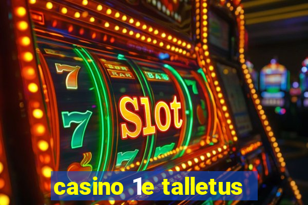 casino 1e talletus