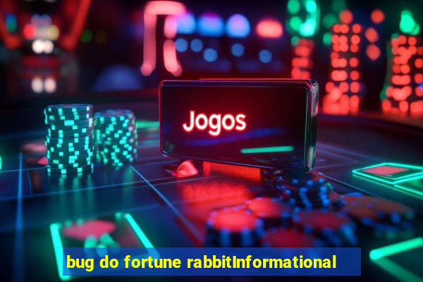 bug do fortune rabbitInformational