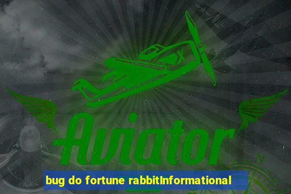 bug do fortune rabbitInformational