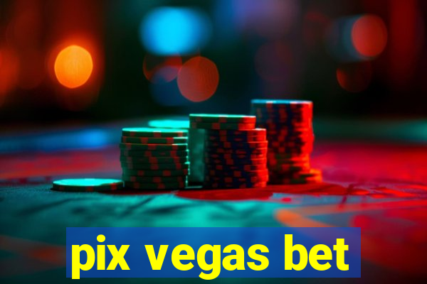 pix vegas bet