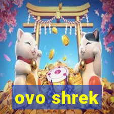 ovo shrek