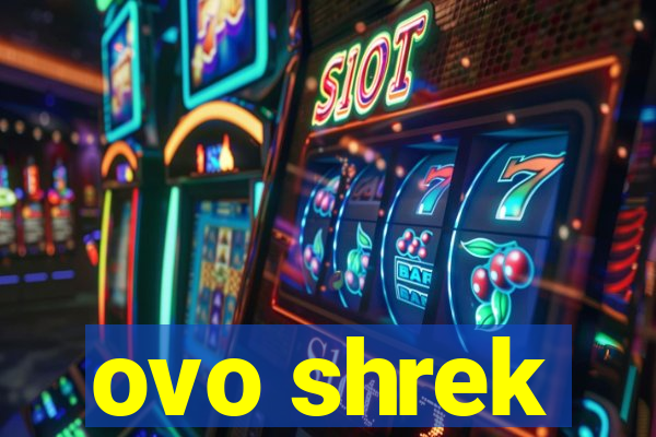 ovo shrek