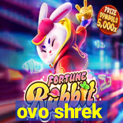 ovo shrek