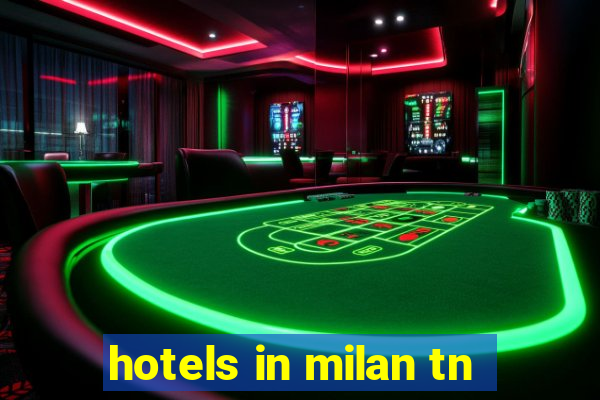 hotels in milan tn