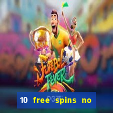 10 free spins no deposit casino uk