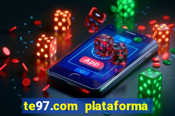 te97.com plataforma de jogos