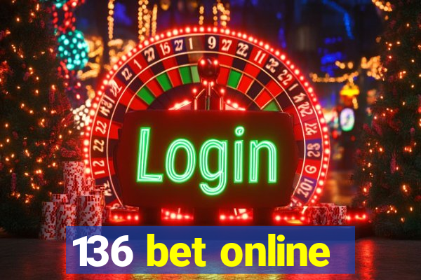 136 bet online