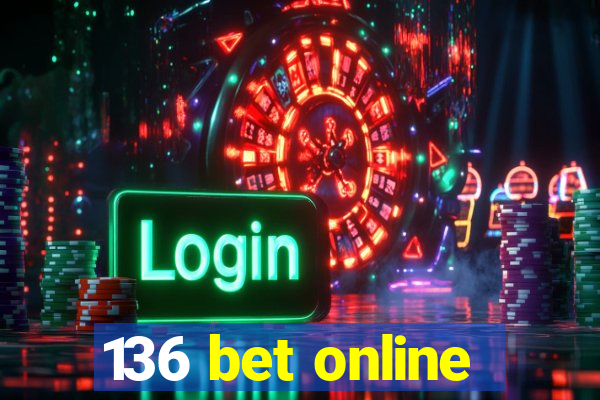 136 bet online