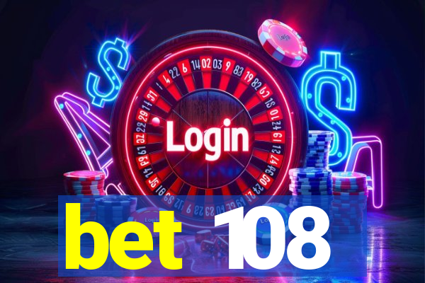 bet 108