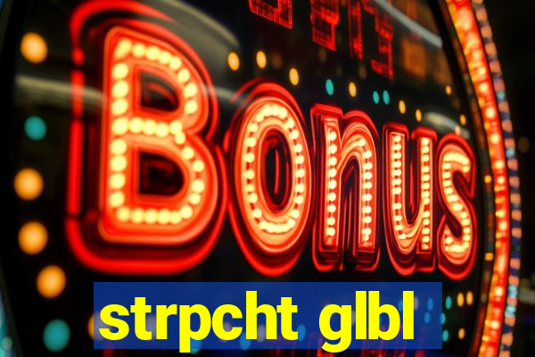 strpcht glbl