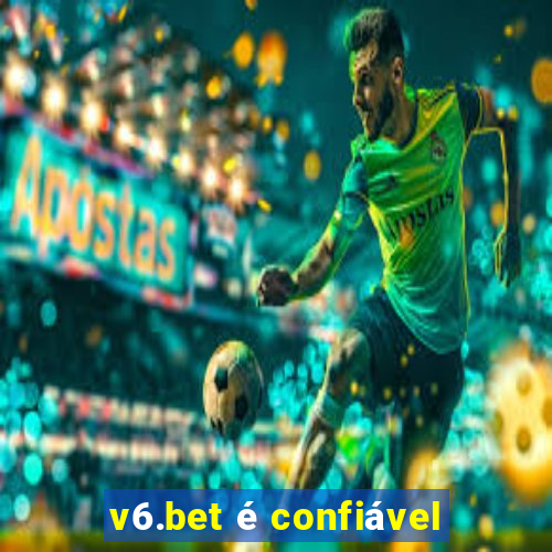 v6.bet é confiável