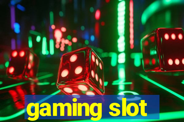 gaming slot