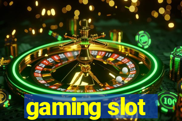 gaming slot