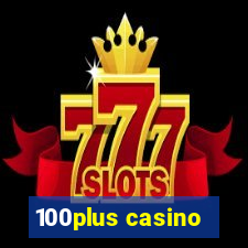 100plus casino