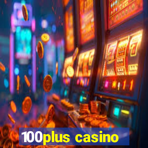 100plus casino