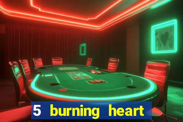 5 burning heart slot recenzie