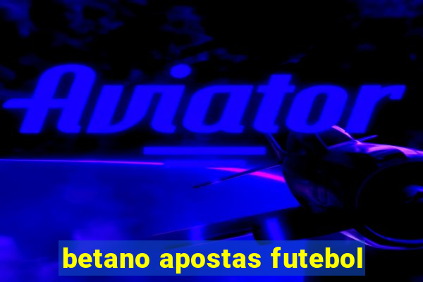 betano apostas futebol