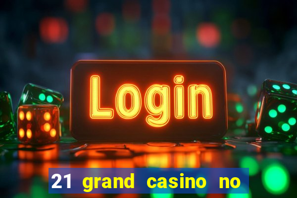 21 grand casino no deposit bonus