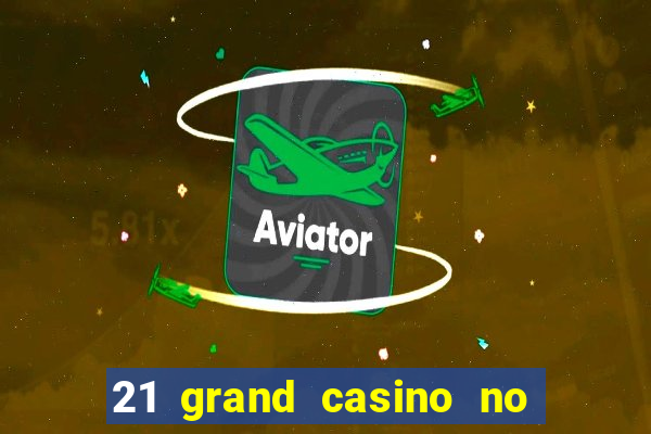 21 grand casino no deposit bonus