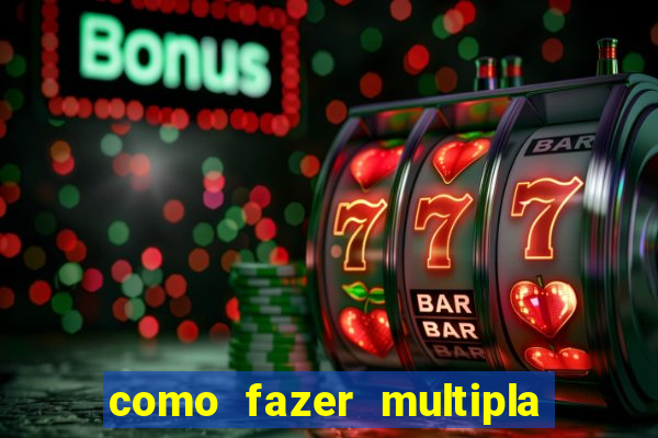 como fazer multipla na bet