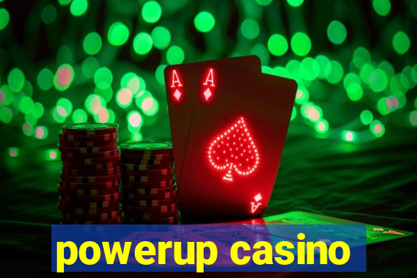 powerup casino