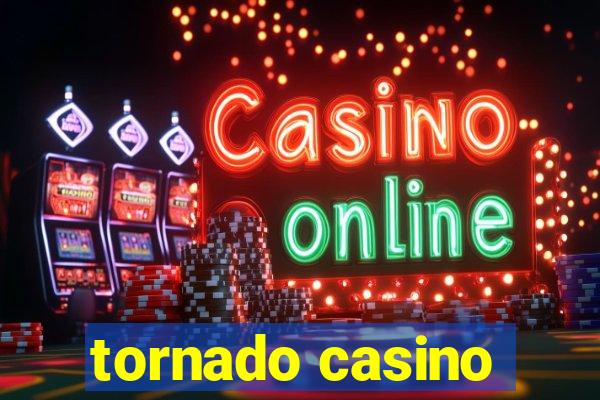 tornado casino