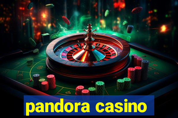 pandora casino