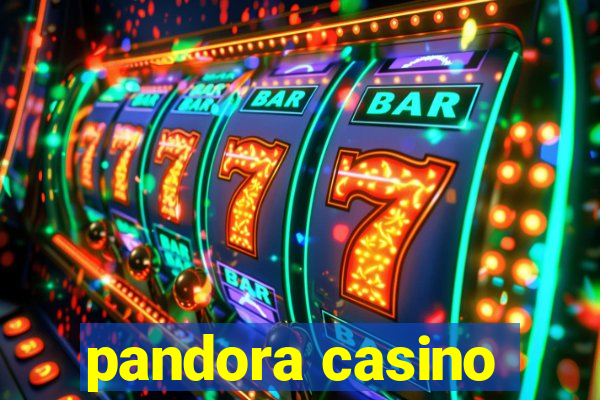 pandora casino