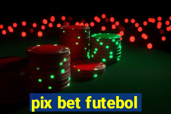 pix bet futebol