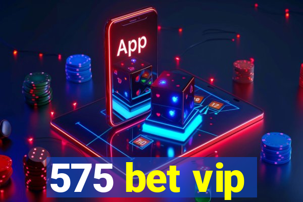 575 bet vip