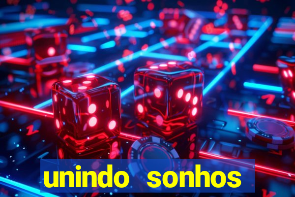 unindo sonhos reclame aqui