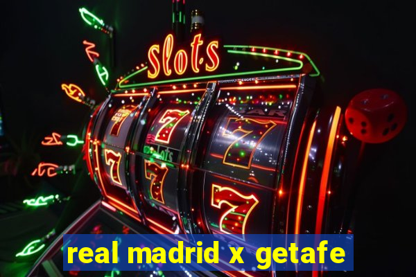 real madrid x getafe