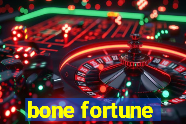 bone fortune