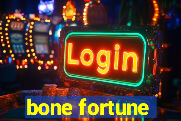 bone fortune