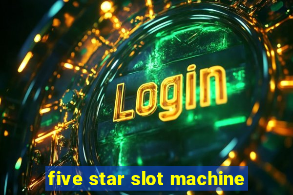 five star slot machine