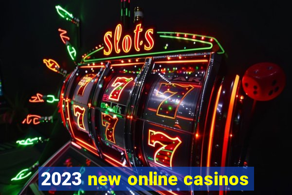 2023 new online casinos