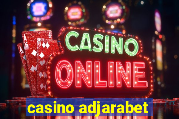 casino adjarabet