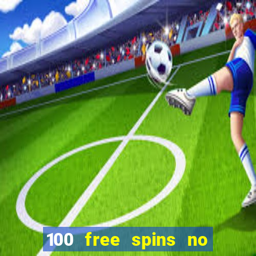 100 free spins no deposit at a uk casino