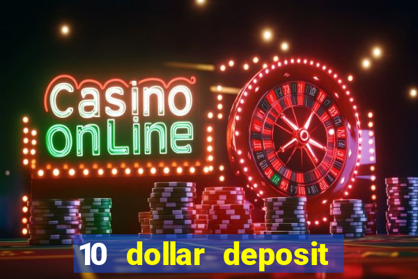 10 dollar deposit bonus casino