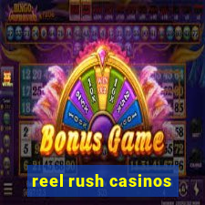 reel rush casinos